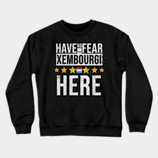 Have No Fear The Luxembourgish Is Here - Gift for Luxembourgish From Luxembourg Crewneck Sweatshirt